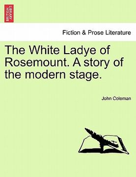 portada the white ladye of rosemount. a story of the modern stage. (en Inglés)