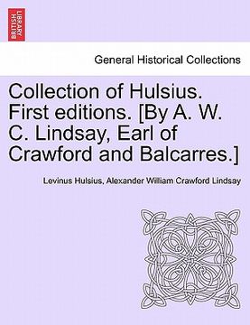 portada collection of hulsius. first editions. [by a. w. c. lindsay, earl of crawford and balcarres.]