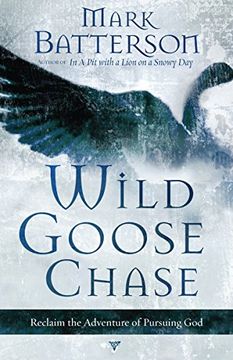 portada Wild Goose Chase: Reclaiming the Adventure of Pursuing god (en Inglés)