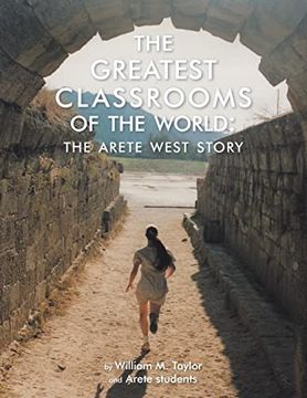 portada The Greatest Classrooms of the World: The Arete West Story (in English)