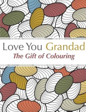 portada Love You Grandad: The Gift Of Colouring (en Inglés)
