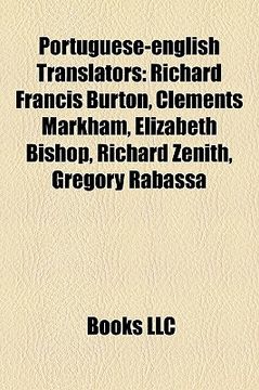 portada portuguese-english translators: richard francis burton, clements markham, elizabeth bishop, richard zenith, gregory rabassa
