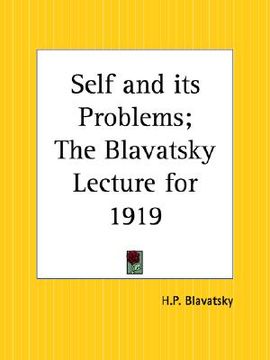 portada self and its problems; the blavatsky lecture for 1919 (en Inglés)