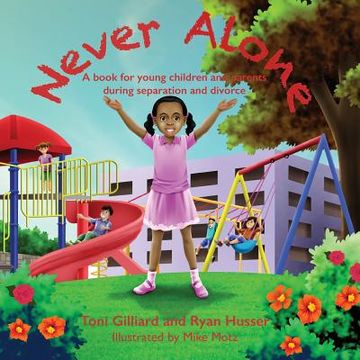 portada Never Alone: A book for young children and parents during separation and divorce