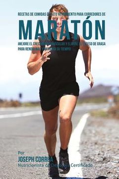 portada Recetas de comidas de alto rendimiento para corredores de maraton: Mejore el crecimiento muscular y elimine el exceso de grasa para rendir mas y mejor