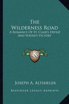 portada the wilderness road: a romance of st. clair's defeat and wayne's victory (in English)