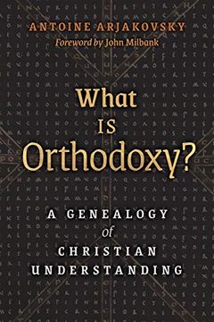 portada What is Orthodoxy? A Genealogy of Christian Understanding 