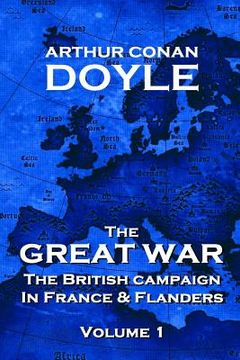 portada The British Campaign in France and Flanders - Volume 1: The Great War By Arthur Conan Doyle (en Inglés)