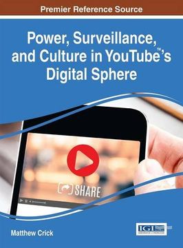 portada Power, Surveillance, and Culture in YouTube's Digital Sphere