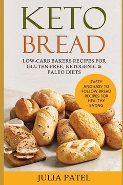 portada Keto Bread: Low-Carb Bakers Recipes for Gluten-Free, Ketogenic & Paleo Diets. Healthy Bread Recipes with 5 Carbs or Less for Fast (en Inglés)