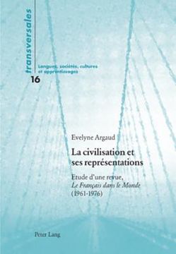 portada La Civilisation Et Ses Représentations: Etude d'Une Revue, Le Français Dans Le Monde (1961-1976) (en Francés)