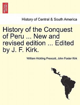portada history of the conquest of peru ... new and revised edition ... edited by j. f. kirk.