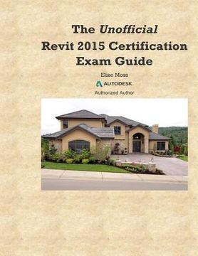 portada The Unofficial Revit2015 Certification Guide (en Inglés)