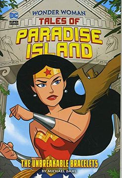portada The Unbreakable Bracelets (dc Super Heroes: Wonder Woman Tales of Paradise Island) (en Inglés)