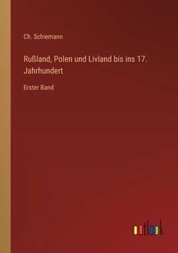 portada Rußland, Polen und Livland bis ins 17. Jahrhundert: Erster Band (en Alemán)
