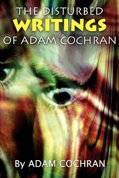 portada the disturbed writings of adam cochran (en Inglés)