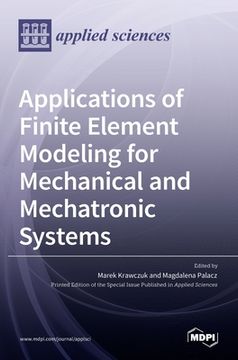 portada Applications of Finite Element Modeling for Mechanical and Mechatronic Systems (en Inglés)