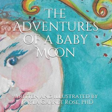 portada The Adventures of Baby Moon: Written and Illustrated by Nona Kayla (en Inglés)