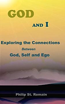 portada God and i: Exploring the Connections Between God, Self and ego 