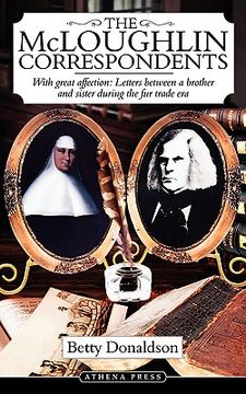 portada the mcloughlin correspondents: with great affection: letters between a brother and sister during the fur trade era (en Inglés)