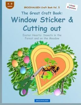 portada BROCKHAUSEN Craft Book Vol. 5 - The Great Craft Book: Window Sticker & Cutting out: Easter Hearts: Insects in the Forest and on the Meadow (en Inglés)