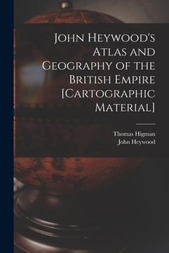 portada John Heywood's Atlas and Geography of the British Empire [cartographic Material] (en Inglés)