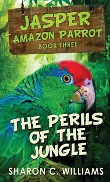 portada The Perils of the Jungle (3) (Jasper - Amazon Parrot) 