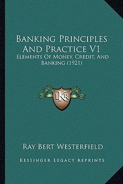 portada banking principles and practice v1: elements of money, credit, and banking (1921) (en Inglés)