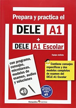 portada Prepara y Practica el Dele a1 + Dele a1 Escolar + cd Audios: Con Programa, Consejos, Microtareas, Modelos de Examen, Audios y Soluciones (Octaedro Eledele) (in Spanish)