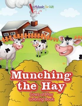 portada Munching the Hay: Cows at Play Coloring Book (en Inglés)