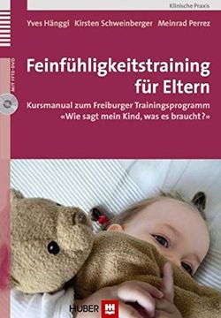 portada Feinfühligkeitstraining für Eltern: Kursmanual zum Freiburger Trainingsprogramm «Wie Sagt Mein Kind, was es Braucht? » (en Alemán)