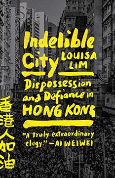 portada Indelible City: Dispossession and Defiance in Hong Kong