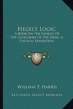 portada hegel's logic: a book on the genesis of the categories of the mind, a critical exposition (en Inglés)