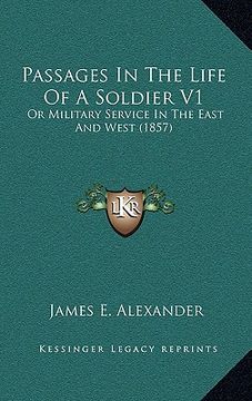 portada passages in the life of a soldier v1: or military service in the east and west (1857) (in English)