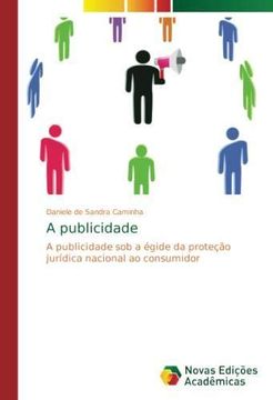 portada A publicidade: A publicidade sob a égide da proteção jurídica nacional ao consumidor (Paperback) (in Portuguese)