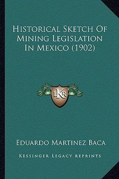 portada historical sketch of mining legislation in mexico (1902)
