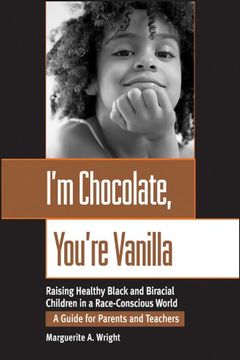 portada I'm Chocolate, You're Vanilla: Raising Healthy Black and Biracial Children in a Race-Conscious World (en Inglés)