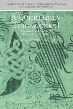 portada A Community Transformed: The Manor and Liberty of Havering-Atte-Bower 1500 1620 (Cambridge Studies in Population, Economy and Society in Past Time) 