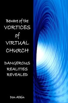 portada Vortices of Virtual Church: Dangerous Realities Revealed (en Inglés)