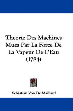 portada theorie des machines mues par la force de la vapeur de l'eau (1784) (in English)