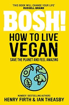 portada Bosh! How to Live Vegan: Simple Tips and Easy Eco-Friendly Plant Based Hacks From the #1 Sunday Times Bestselling Authors. (en Inglés)