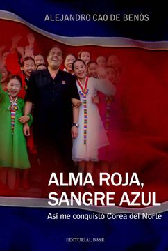 portada Alma Roja, Sangre Azul: Así me Conquistó Corea del Norte