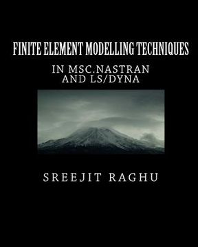 portada Finite Element Modelling Techniques: in MSC.NASTRAN and LS/DYNA (en Inglés)