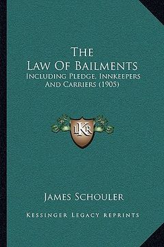 portada the law of bailments: including pledge, innkeepers and carriers (1905) (en Inglés)