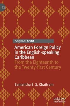 portada American Foreign Policy in the English-Speaking Caribbean: From the Eighteenth to the Twenty-First Century (en Inglés)