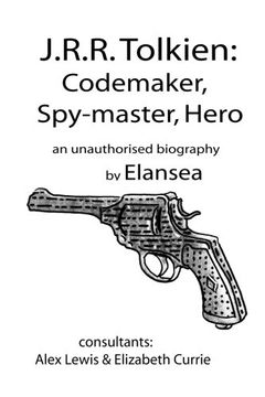 portada J.R.R.Tolkien: Codemaker, Spy-master, Hero: au unauthorised biography