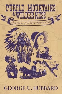 portada Purple Mountains & Wilderness: True Stories of the Great American West (en Inglés)