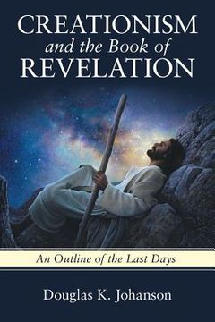 portada Creationism and the Book of Revelation: An Outline of the Last Days (in English)