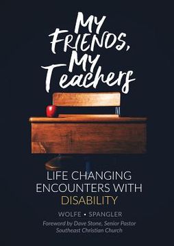 portada My Friends, My Teachers: Life Changing Encounters with Disability (in English)