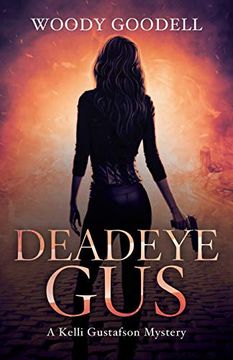portada Deadeye Gus: A Kelli Gustafson Mystery (en Inglés)